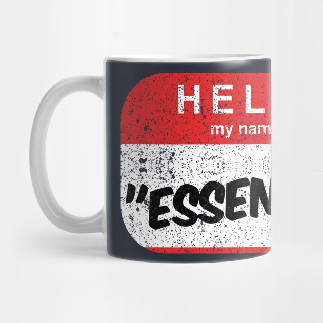 Hello, My Name is Essential by TGprophetdesigns